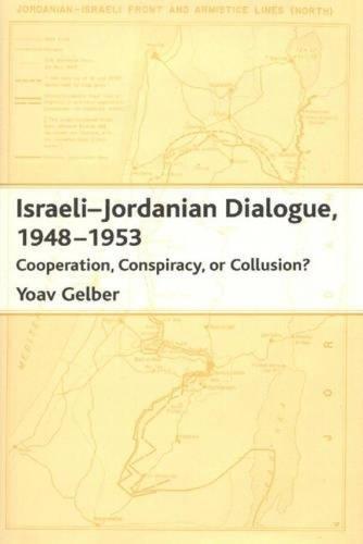 Israeli-Jordanian Dialogue, 1948-1953: Cooperation, Conspiracy or Collusion? (Hardback)