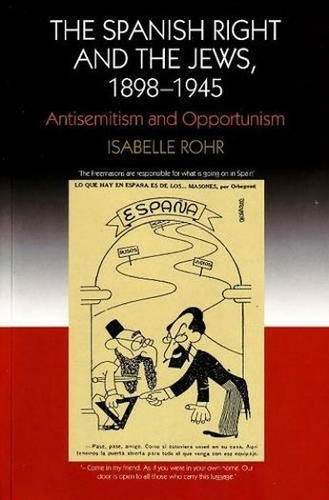 Spanish Right and the Jews, 1898-1945: Antisemitism and Opportunism (Paperback)