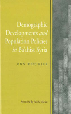 Demographic Developments & Population Policies in Bath'ist Syria (Hardback)