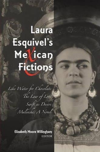 Laura Esquivel's Mexican Fictions: Like Water for Chocolate / The Law of Love / Swift as Desire / Malinche: A Novel (Hardback)