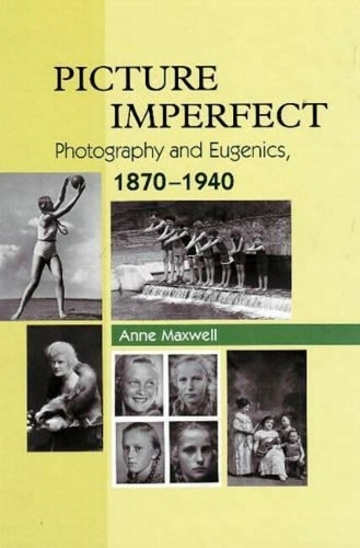 Picture Imperfect: Photography & Eugenics, 1870-1940 (Paperback)