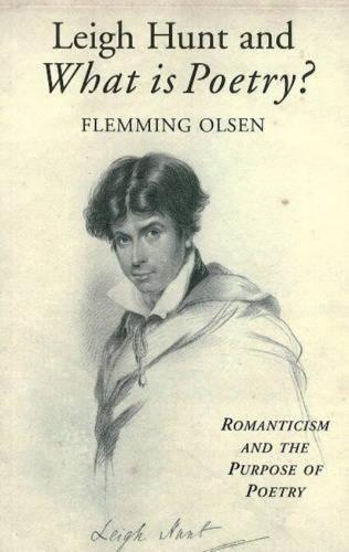 Leigh Hunt & What is Poetry?: Romanticism & the Purpose of Poetry (Paperback)