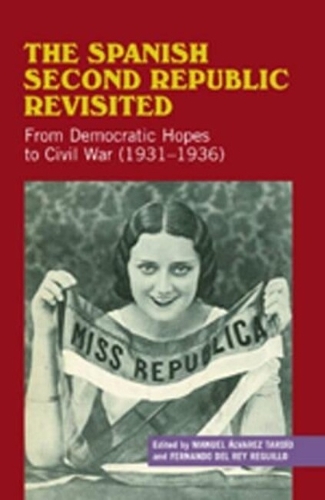 Spanish Second Republic Revisited: From Democratic Hopes to the Civil War (1931-1936) (Hardback)
