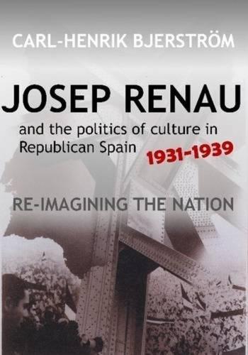 Josep Renau & the Politics of Culture in Republican Spain, 19311939: Re-imagining the Nation (Paperback)