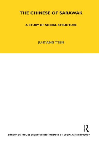 The Chinese of Sarawak: A Study of Social Structure - LSE Monographs on Social Anthropology v. 12 (Hardback)