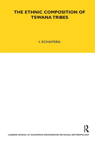 The Ethnic Composition of Tswana Tribes - LSE Monographs on Social Anthropology v. 11 (Hardback)