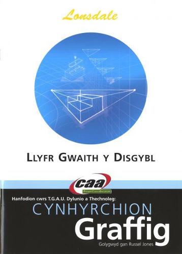 Hanfodion Dylunio a Thechnoleg TGAU: Cynhyrchion Graffig - Llyfr Gwaith y Disgybl (Paperback)