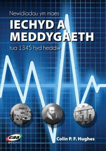 Newidiadau Ym Maes Iechyd a Meddygaeth, Tua 1345 hyd Heddiw (Paperback)