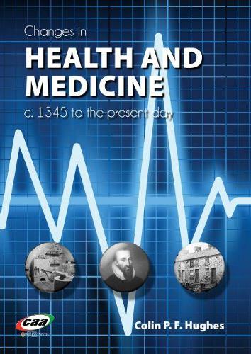 Changes in Health and Medicine, C. 1345 to the Present Day (Paperback)
