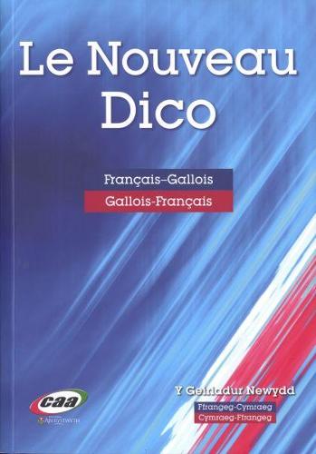 Le Nouveau Dico - Y Geiriadur Newydd Ffrangeg-Cymraeg Cymraeg-Ffrangeg (Paperback)