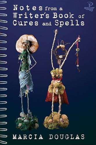 Notes from a Writer's Book of Cures and Spells (Paperback)