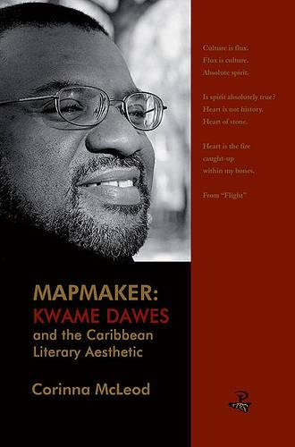 Mapmaker: Kwame Dawes and the Caribbean Literary Aesthetic (Paperback)