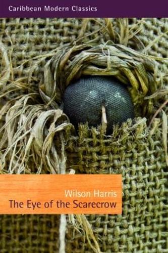 The Eye of the Scarecrow - Caribbean Modern Classics (Paperback)