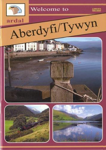 Ardal Guides: Welcome to Aberdyfi - Tywyn (Paperback)