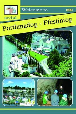 Ardal Guides: Welcome to Porthmadog - Ffestiniog (Paperback)