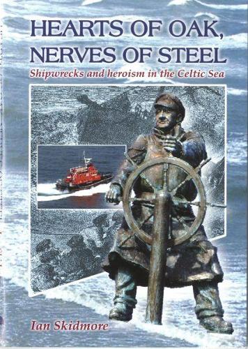 Hearts of Oak, Nerves of Steel - Shipwrecks and Heroism in the Celtic Sea (Paperback)