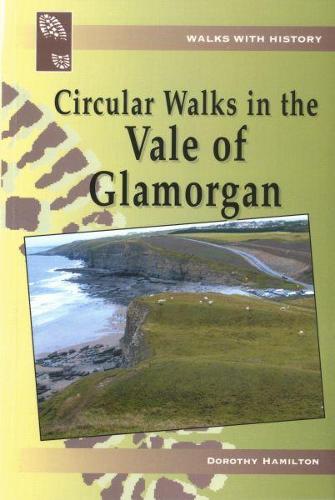 Walks with History: Circular Walks in the Vale of Glamorgan (Paperback)