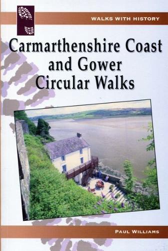 Walks with History: Carmarthenshire Coast and Gower Circular Walks (Paperback)