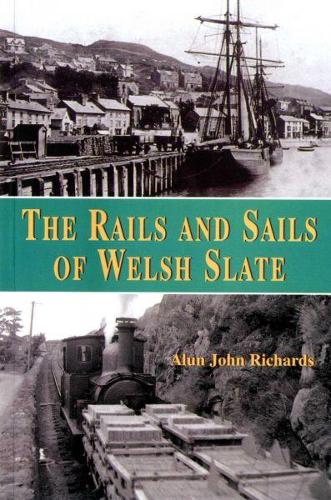 Rails and Sails of Welsh Slate, The (Paperback)