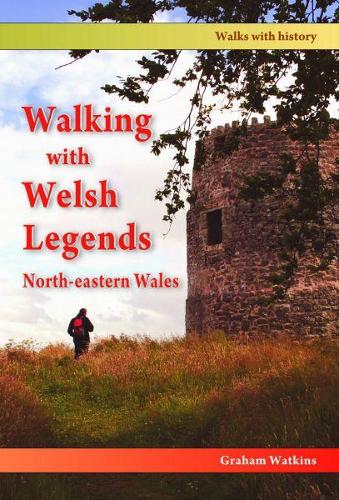 Walking with Welsh Legends: North-Eastern Wales (Paperback)