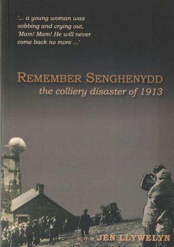 Remember Senghenydd - The Colliery Disaster of 1913 (Paperback)