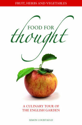 Food for Thought: A Culinary Tour of the English Garden
Vegetables, Herbs and Fruit - a Culinary Tour of the English Garden
Vegetables, Herbs and Fruit - a Culinary Tour of the English Garden (Hardback)