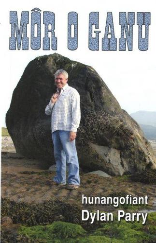 Mor o Ganu - Hunangofiant Dylan Parry (Paperback)