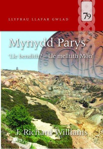 Llyfrau Llafar Gwlad: 79: Mynydd Parys - 'Lle Bendith? Lle Melltith Mon' (Paperback)