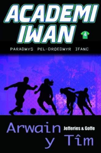 Academi Iwan: Arwain y Tim (Paperback)