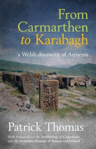 From Carmarthen to Karabagh - A Welsh Discovery of Armenia (Paperback)