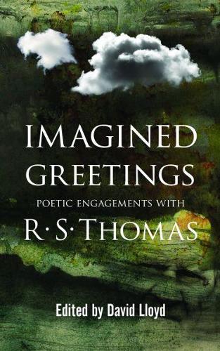 Imagined Greetings - Poetic Engagements with R. S. Thomas (Paperback)