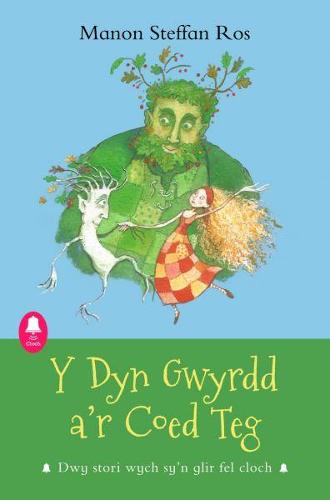Cyfres Cloch: Y Dyn Gwyrdd a'r Coed Teg (Paperback)