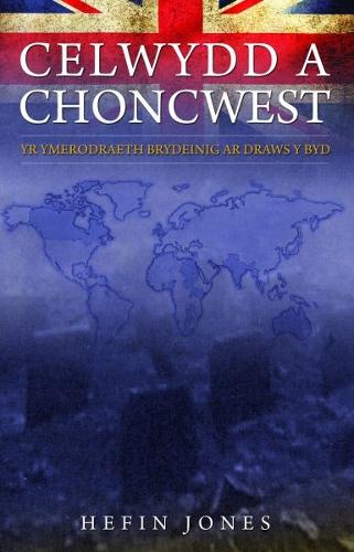 Celwydd a Choncwest - Yr Ymerodraeth Brydeinig ar Draws y Byd (Paperback)
