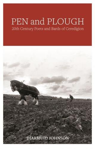 Pen and Plough - 20th Century Poets and Bards of Ceredigion (Paperback)