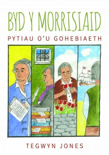 Byd y Morrisiaid - Pytiau o'u Gohebiaeth (Paperback)