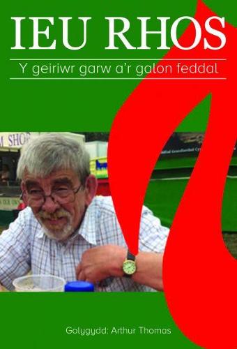 Ieu Rhos - Y Geiriwr Garw a'r Galon Feddal (Paperback)
