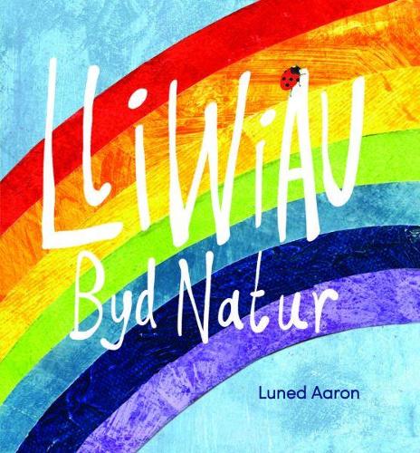 Lliwiau Byd Natur (Hardback)