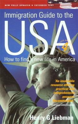 The Immigration Guide to the USA: How to Find a New Life in America (Paperback)