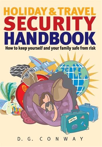 Holiday & Travel Security Handbook: How to Keep Yourself and Your Family Safe from Risk (Paperback)