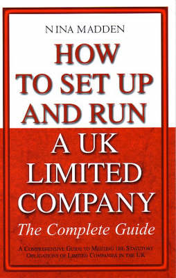 How to Set Up and Run a UK Limited Company: The Complete Guide (Paperback)