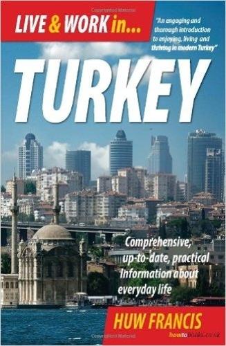 Live and Work in Turkey: Comprehensive Up-to-date, Practical Information About Everyday Life (Paperback)