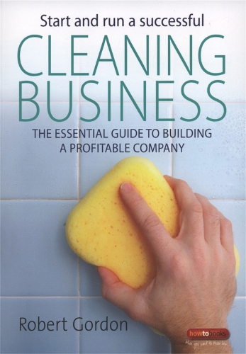 Start and Run a Successful Cleaning Business: The Essential Guide to Building a Profitable Company (Paperback)