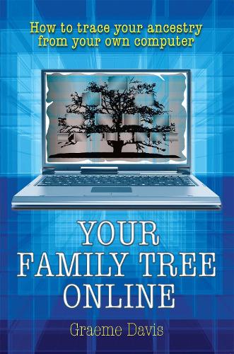 Your Family Tree Online: How to Trace Your Ancestry From Your Own Computer (Paperback)