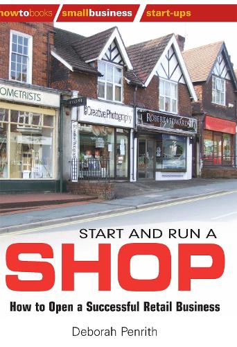 Start and Run a Shop: How to Open a Successful Retail Business (Paperback)