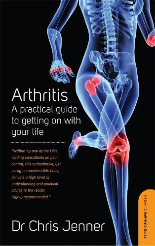 Arthritis: A Practical Guide to Getting on With Your Life (Paperback)