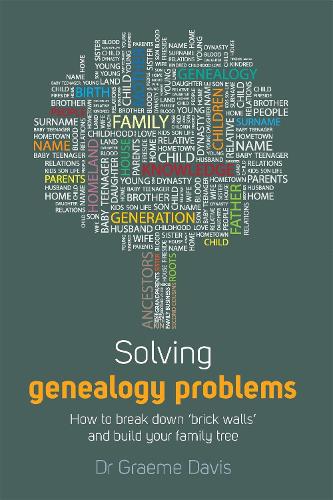 Solving Genealogy Problems: How to Break Down 'brick walls' and Build Your Family Tree (Paperback)
