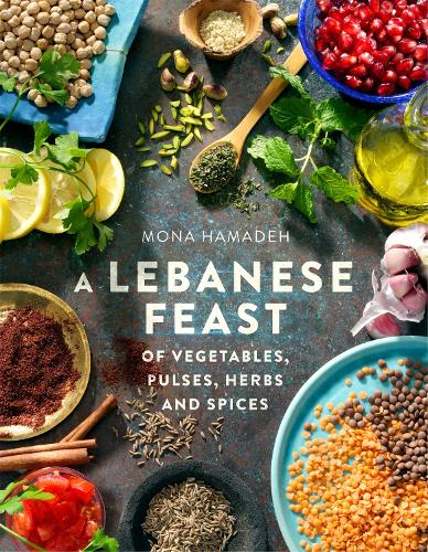 A Lebanese Feast of Vegetables, Pulses, Herbs and Spices (Paperback)