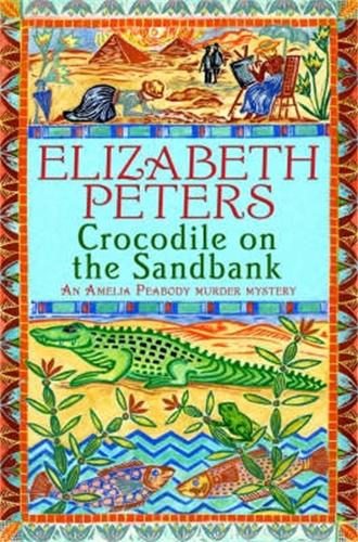 Crocodile on the Sandbank: Miss Marple crossed with Indiana Jones! - Amelia Peabody (Paperback)