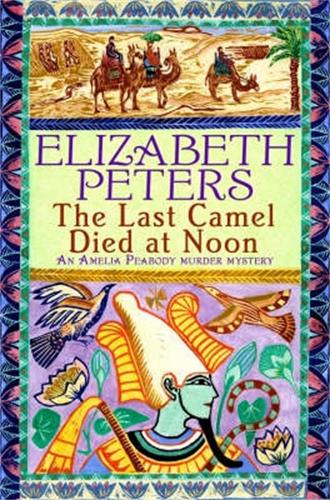 The Last Camel Died at Noon - Amelia Peabody (Paperback)