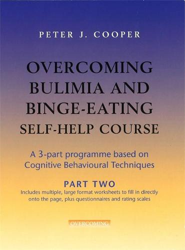 Overcoming Bulimia and Binge-Eating Self Help Course: Part Two - Overcoming: Three-volume courses (Paperback)